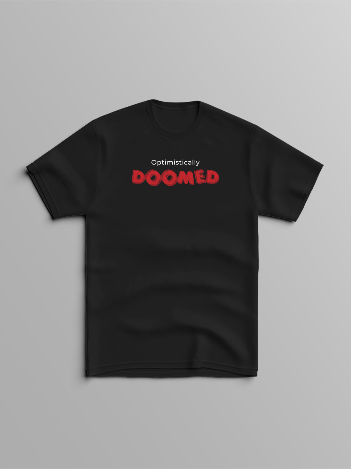 Declutter: Optimistically Doomed T-Shirt