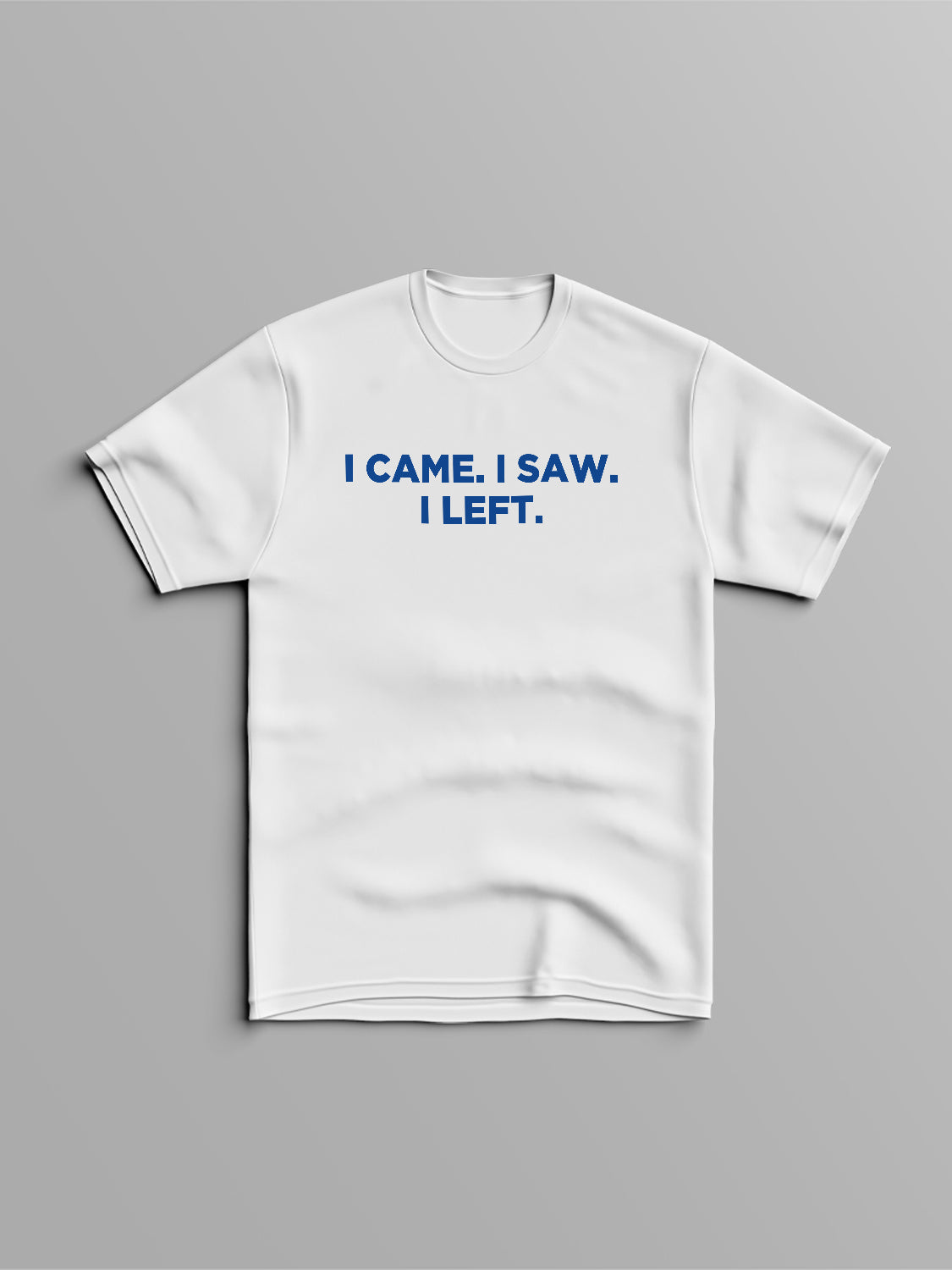 I Came I Saw I Left T-Shirt
