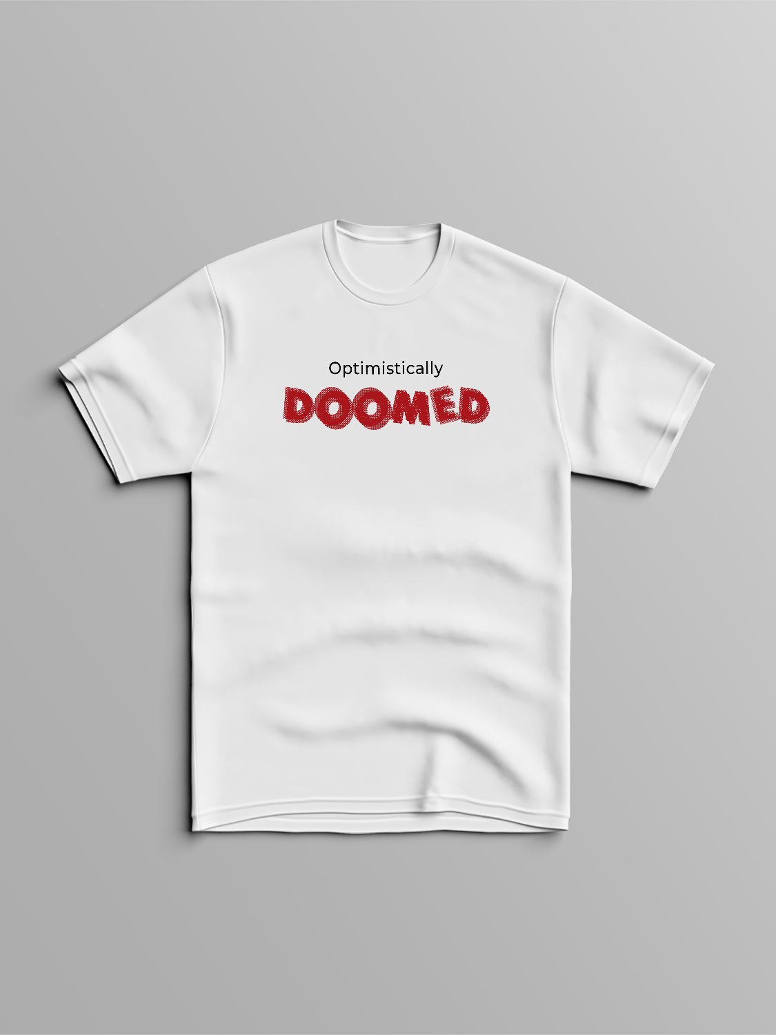 Declutter: Optimistically Doomed  T-Shirt