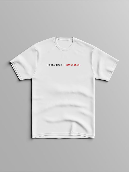 Panic Mode Activated T-Shirt